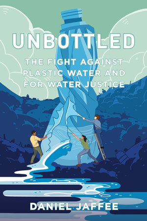 Unbottled: The fight against plastic water and for water justice (Jaffee, 2023)
