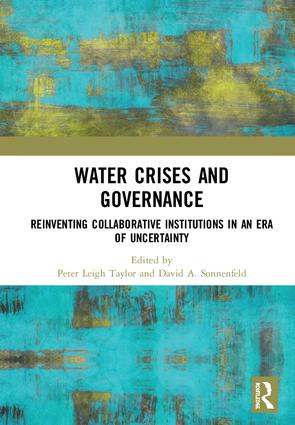 Water crises and governance: Reinventing collaborative institutions in an era of uncertainty (Taylor and Sonnenfeld, 2019)