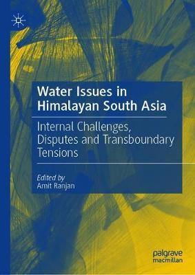 Water issues in Himalayan South Asia. Internal challenges, disputes and transboundary tensions (Ranjan, 2020)