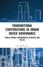 Transnational corporations in urban water governance: Public private partnerships in Mexico and the US (Valdovinos, 2022)