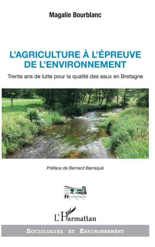 L'agriculture à l'épreuve de l'environnement: Trente ans de lutte pour la qualité des eaux en Bretagne (Bourblanc, 2019)