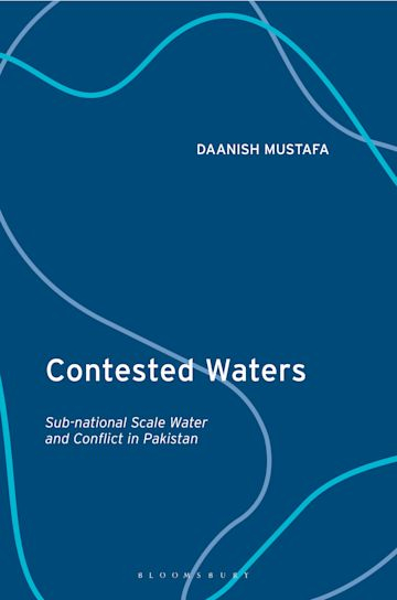 Contested waters: Sub-national scale water and conflict in Pakistan (Mustafa, 2022)