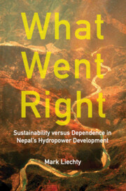 What went right: Sustainability versus dependence in Nepal’s hydropower development (Liechty, 2022)