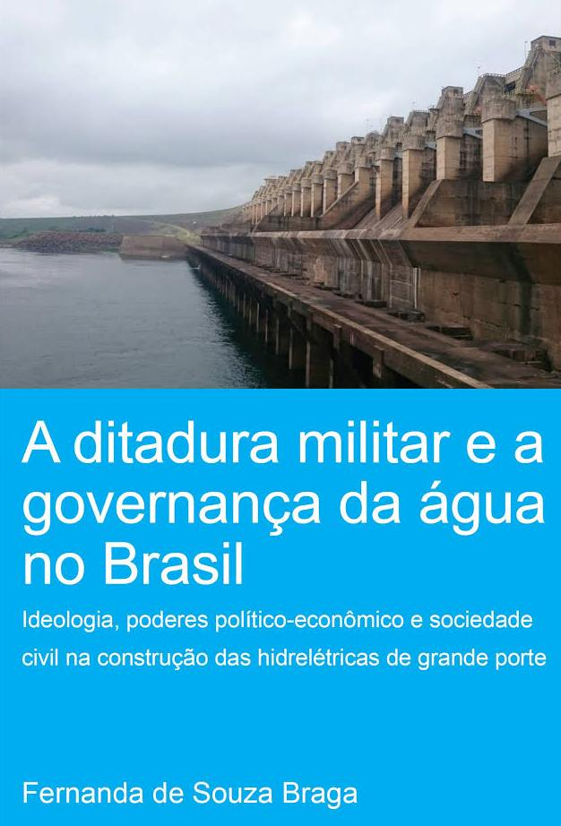 A ditadura militar e a governança da água no Brasil (Braga, 2020)