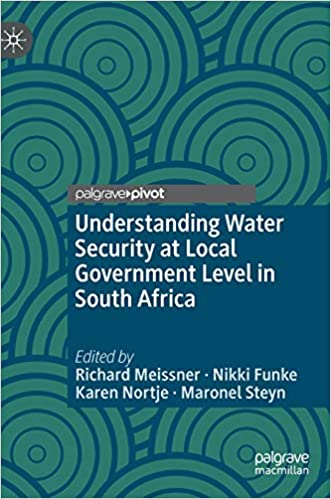 Understanding water security at local government level in South Africa (Meissner, Funke, Nortje and Steyn, 2019)