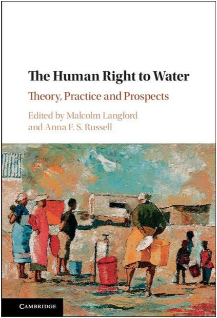 The human right to water. Theory, practice and prospects (Langford and Russell, 2017)