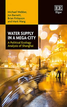 Water supply in a mega-city. A political ecology analysis of Shanghai (Webber, Barnett, Finlayson and Wang, 2018)