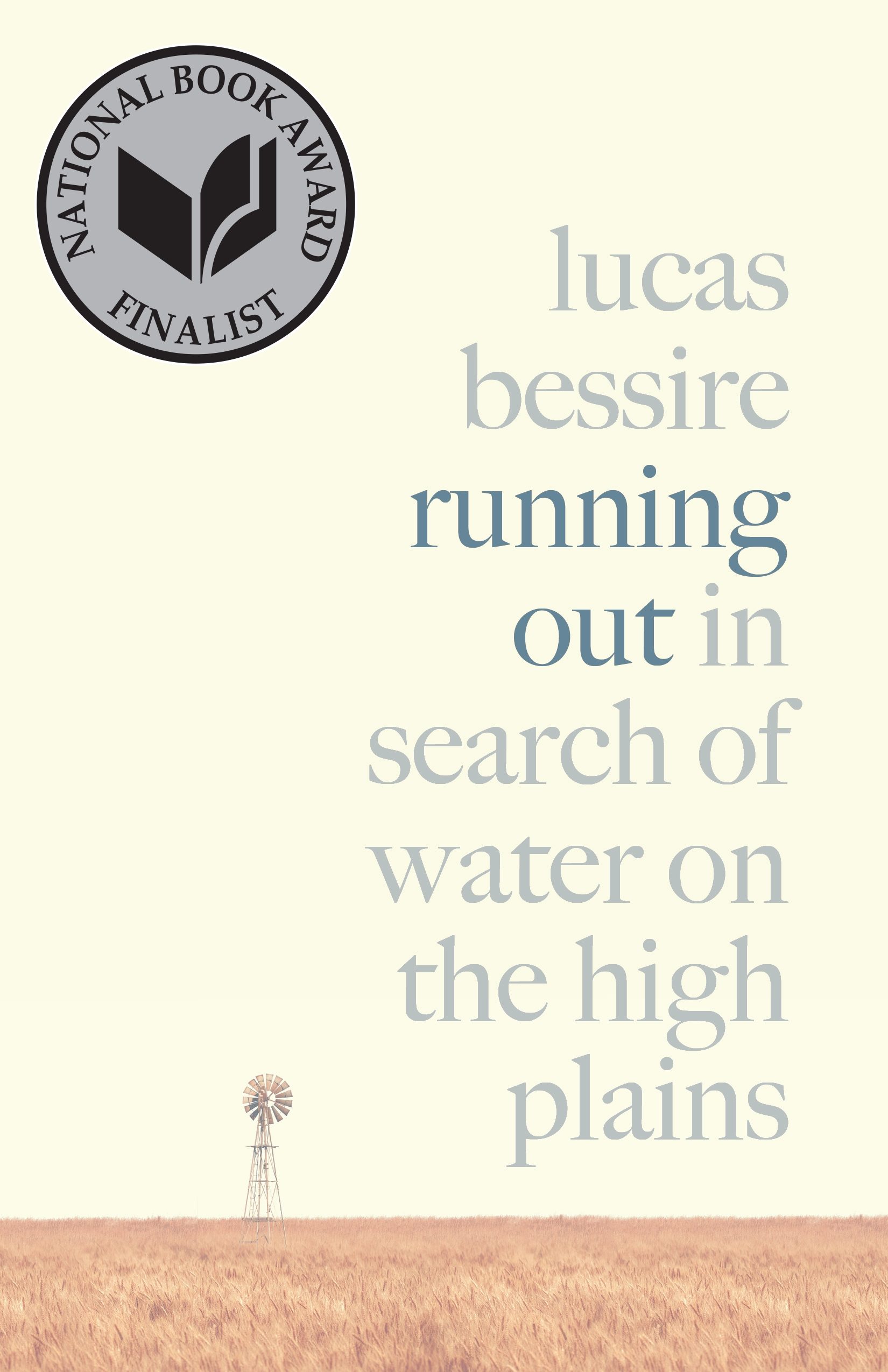 Running out: In search of water on the high plains (Bessire, 2021)