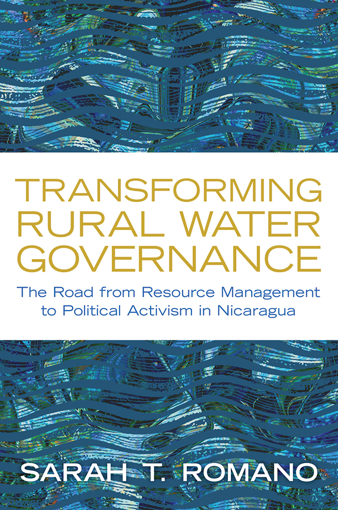 Transforming rural water governance - The road from resource management to political activism in Nicaragua (Romano, 2019)