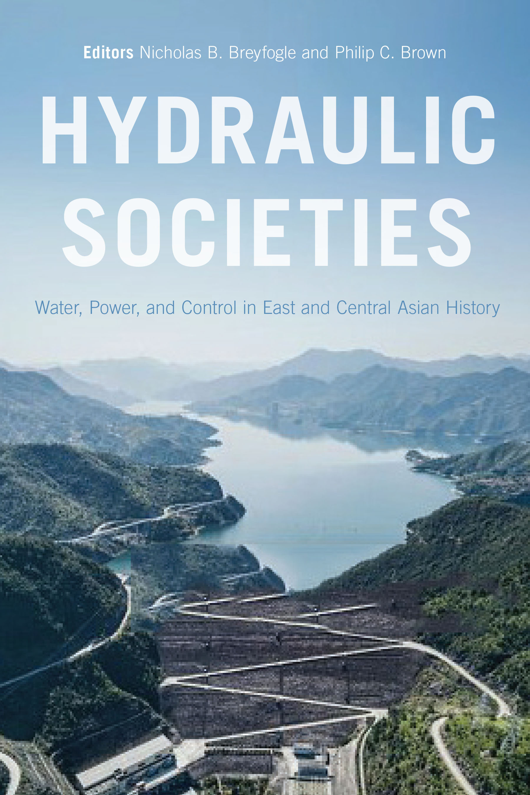 Hydraulic societies: Water, power, and control in east and central Asian history (Breyfogle and Brown, 2023)