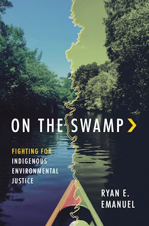 On the swamp: fighting for Indigenous environmental justice (Emanuel, 2024)