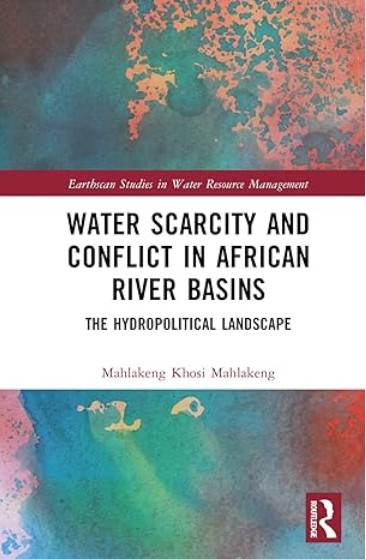 Water scarcity and conflict in African river basins: The hydropolitical landscape (Mahlakeng, 2023)