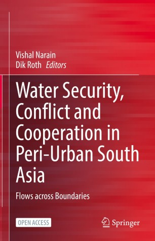 Water security, conflict and cooperation in peri-urban South Asia: Flows across boundaries (Narain and Roth, 2022)