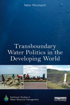 Transboundary water politics in the developing world (Nirumachi, 2015)
